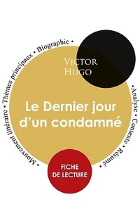 Fiche de lecture Le Dernier jour d'un condamné de Victor Hugo (Étude intégrale)