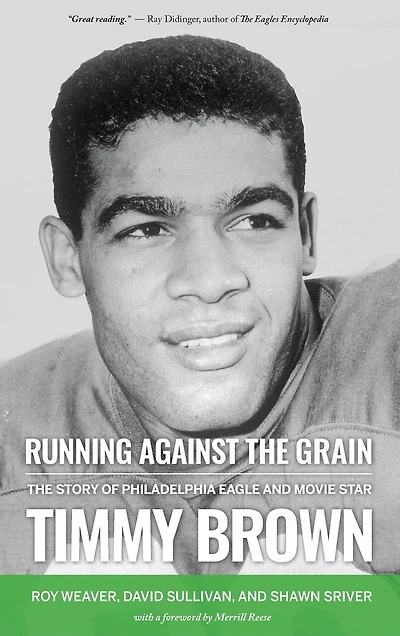 Running Against the Grain: The Story of Philadelphia Eagle and Movie Star Timmy Brown