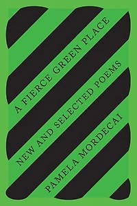 A Fierce Green Place: New And Selected Poems