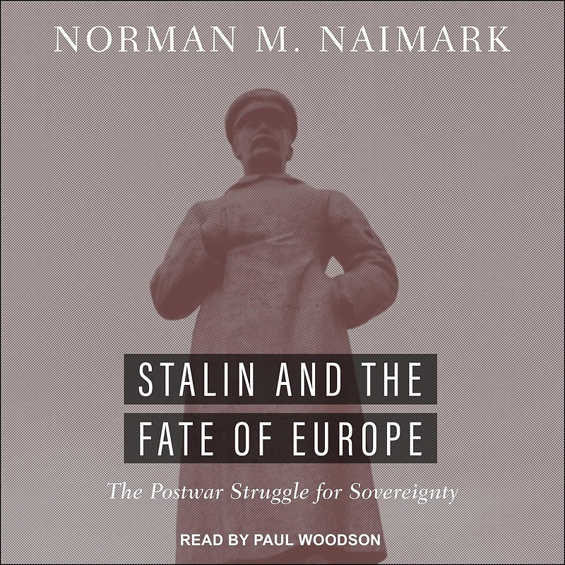 Stalin and The Fate of Europe Lib/E: Postwar Struggle for Sovereignty