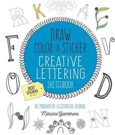 Draw, Color, And Sticker Creative Lettering Sketchbook: An Imaginative Illustration Journal