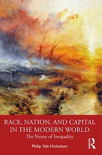 Race, Nation, and Capital The Modern World: Nexus of Inequality