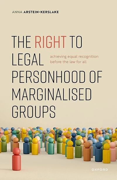 the Right to Legal Personhood of Marginalised Groups: Achieving Equal Recognition Before Law for All