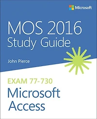 MOS Study Guide for Microsoft Access Expert Exam MO-500