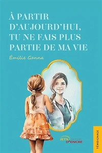 A partir d'aujourd'hui, tu ne fais plus partie de ma vie