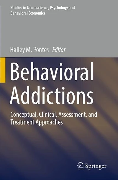 Behavioral Addictions: Conceptual, Clinical, Assessment, and Treatment Approaches