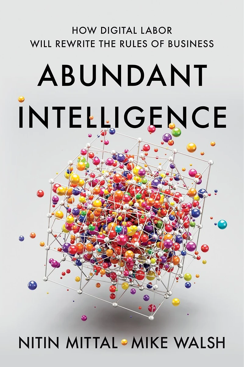 Abundant Intelligence: How Digital Labor Will Rewrite the Rules of Business