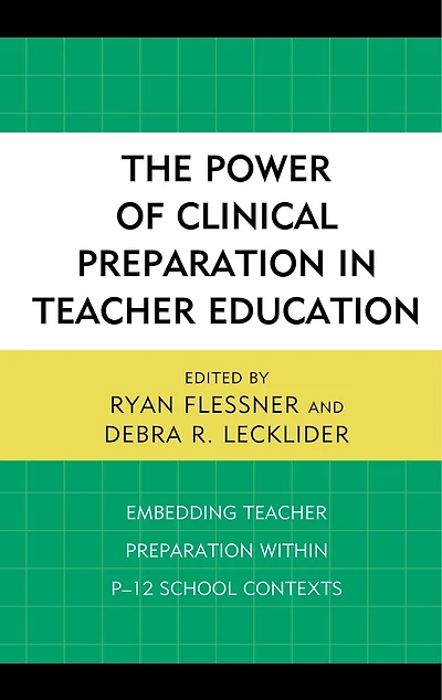 The Power of Clinical Preparation Teacher Education: Embedding within P-12 School Contexts