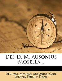 Des D. M. Ausonius Mosella...