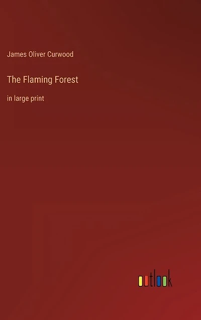 The Flaming Forest: in large print