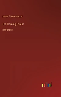The Flaming Forest: in large print