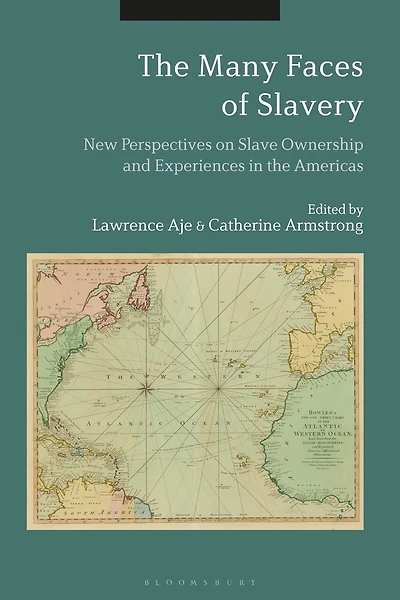 The Many Faces Of Slavery: New Perspectives On Slave Ownership And Experiences In The Americas