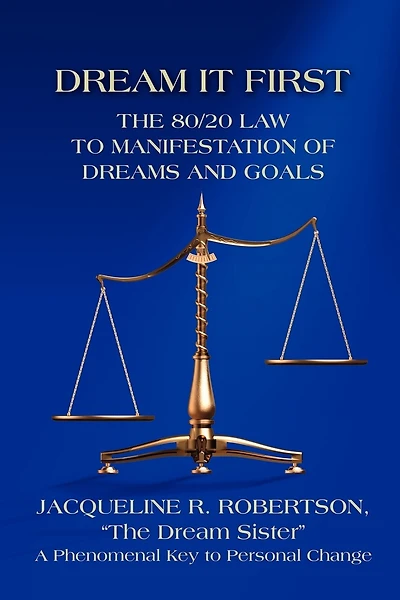 Dream It First: The 80/20 Law To Manifestation Of Dreams And Goals