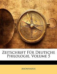 Zeitschrift Fur Deutsche Philologie, Volume 5