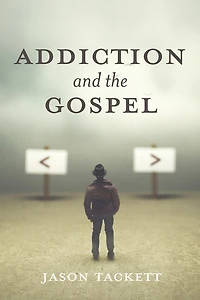 Addiction and the Gospel