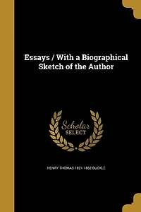 Essays / With a Biographical Sketch of the Author