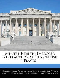Mental Health: Improper Restraint Or Seclusion Use Places