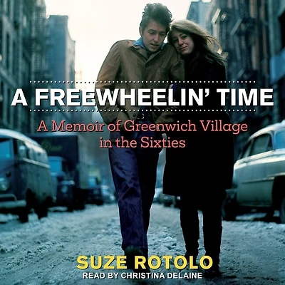 A Freewheelin' Time: Memoir Of Greenwich Village The Sixties