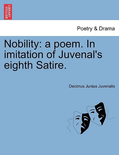 Nobility: A Poem. In Imitation Of Juvenal's Eighth Satire.