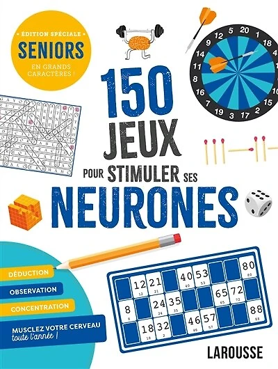 150 jeux pour stimuler ses neurones: seniors, édition spéciale en grands caractères !