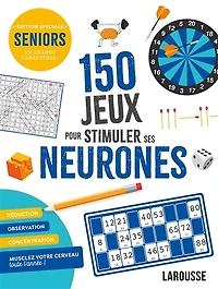 150 jeux pour stimuler ses neurones: seniors, édition spéciale en grands caractères !