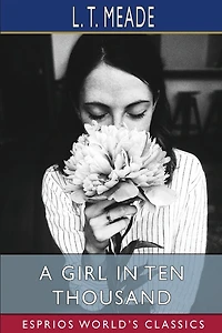 A Girl In Ten Thousand (esprios Classics)