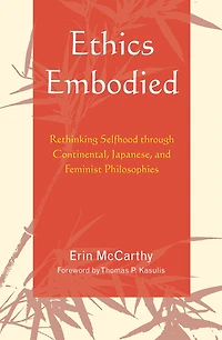 Ethics Embodied: Rethinking Selfhood through Continental, Japanese, and Feminist Philosophies