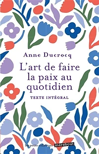 L' art de faire la paix au quotidien: éviter les conflits, dépasser, se réconcilier