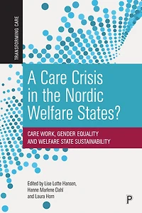 A Care Crisis the Nordic Welfare States?: Work, Gender Equality and State Sustainability