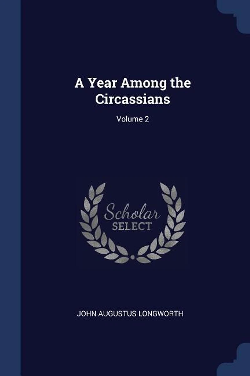 A Year Among the Circassians, Vol. 2 of (Classic Reprint)