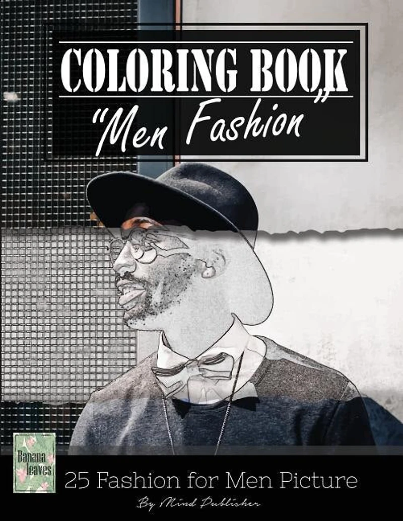 Men Fashion Modern Grayscale Photo Adult Coloring Book, Mind Relaxation Stress Relief