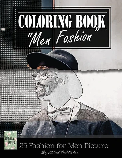 Men Fashion Modern Grayscale Photo Adult Coloring Book, Mind Relaxation Stress Relief