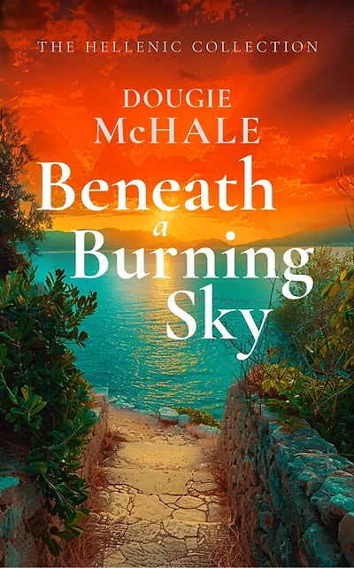 Beneath A Burning Sky: A World War II Romance of Courage and Love Set on a Greek Island
