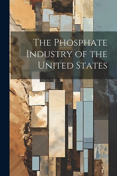The Phosphate Industry of the United States