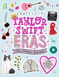Unofficial Taylor Swift Eras (The Sticker Version): 1,100 Stickers, 11 Eras, and More!