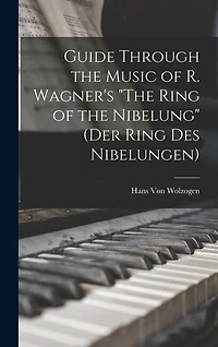 Guide Through the Music of R. Wagner's "The Ring of the Nibelung" (Der Ring des Nibelungen)