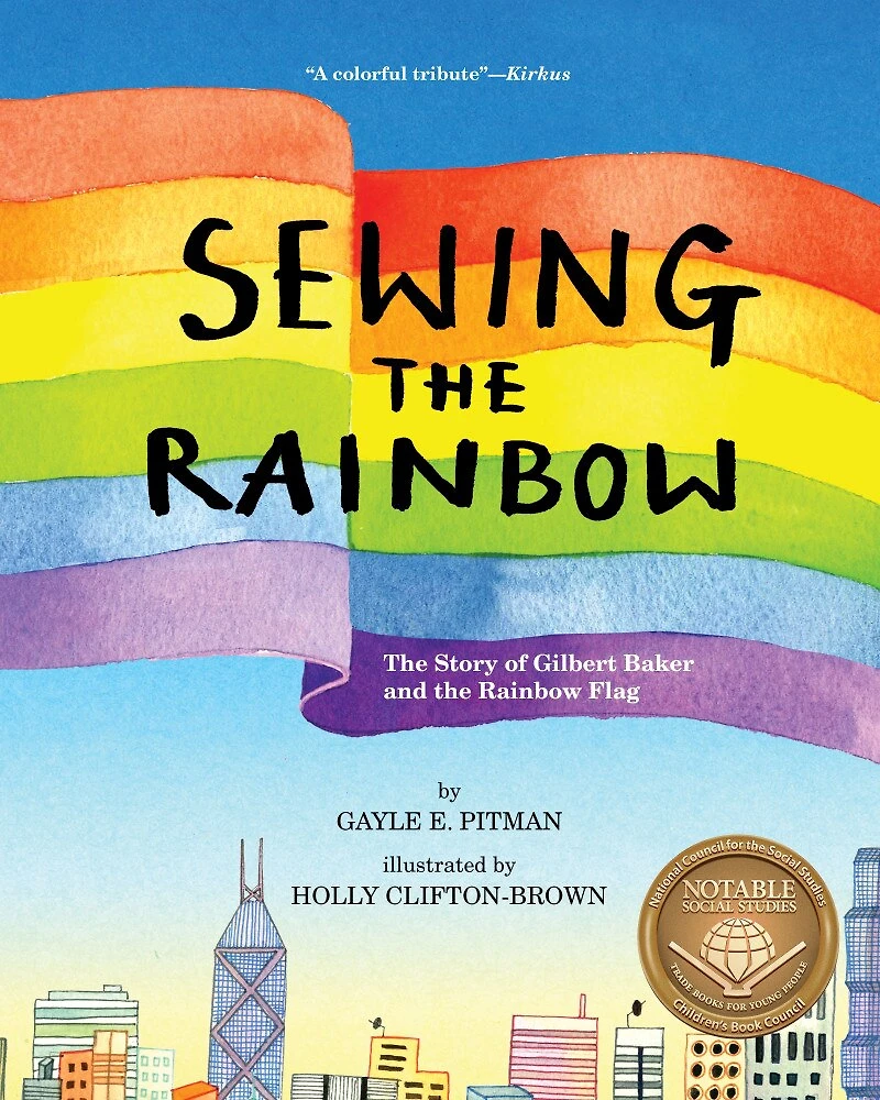 Sewing the Rainbow: A Story about Gilbert Baker