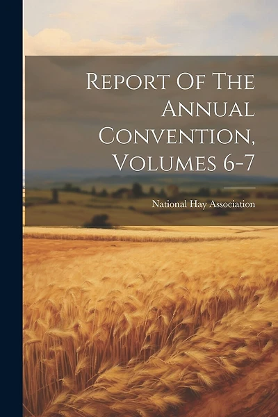 Report Of The Annual Convention, Volumes 6-7