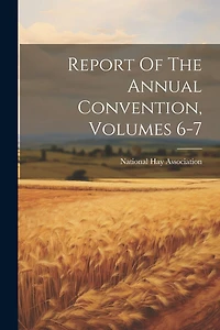 Report Of The Annual Convention, Volumes 6-7