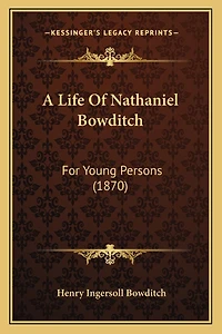 A Life Of Nathaniel Bowditch: For Young Persons (1870)