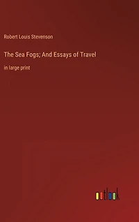 The Sea Fogs; And Essays of Travel: in large print
