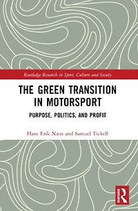The Green Transition Motorsport: Purpose, Politics, and Profit