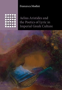 Aelius Aristides and the Poetics of Lyric in Imperial Greek Culture