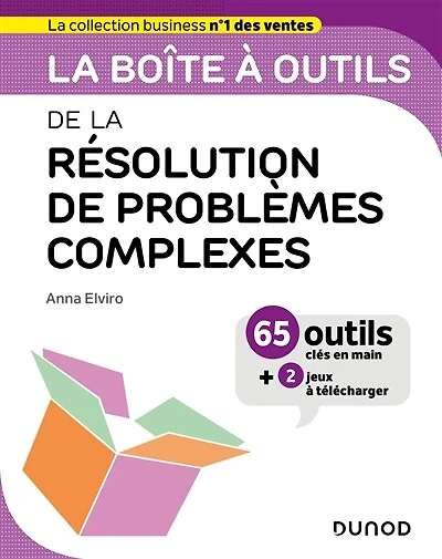 La boîte à outils de la résolution de problèmes complexes: 65 outils clés en main