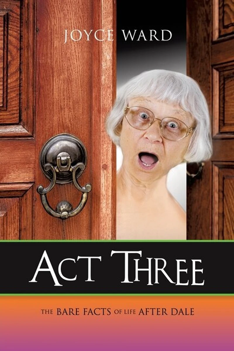 Act Three: The Bare Facts of Life After Dale