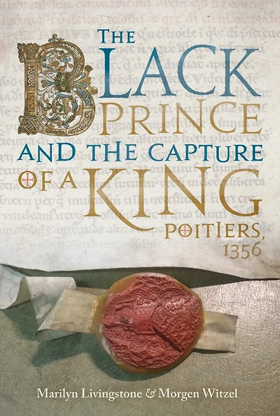 the Black Prince and Capture of a King: Poitiers 1356
