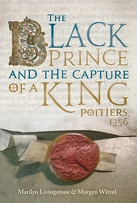 the Black Prince and Capture of a King: Poitiers 1356
