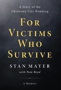 For Victims Who Survive: A Story of the Oklahoma City Bombing