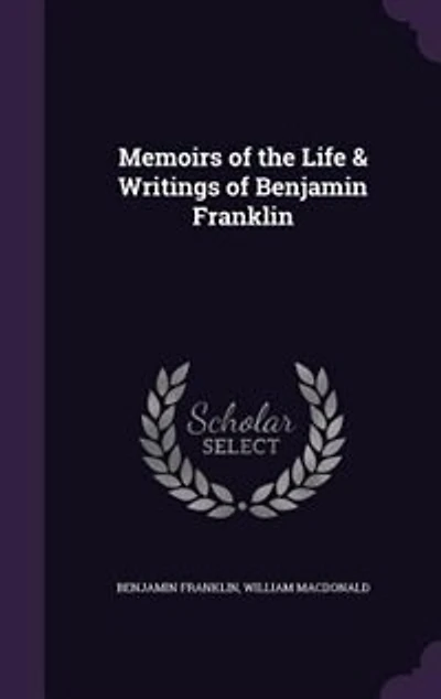 Memoirs of the Life & Writings of Benjamin Franklin