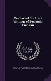 Memoirs of the Life & Writings of Benjamin Franklin